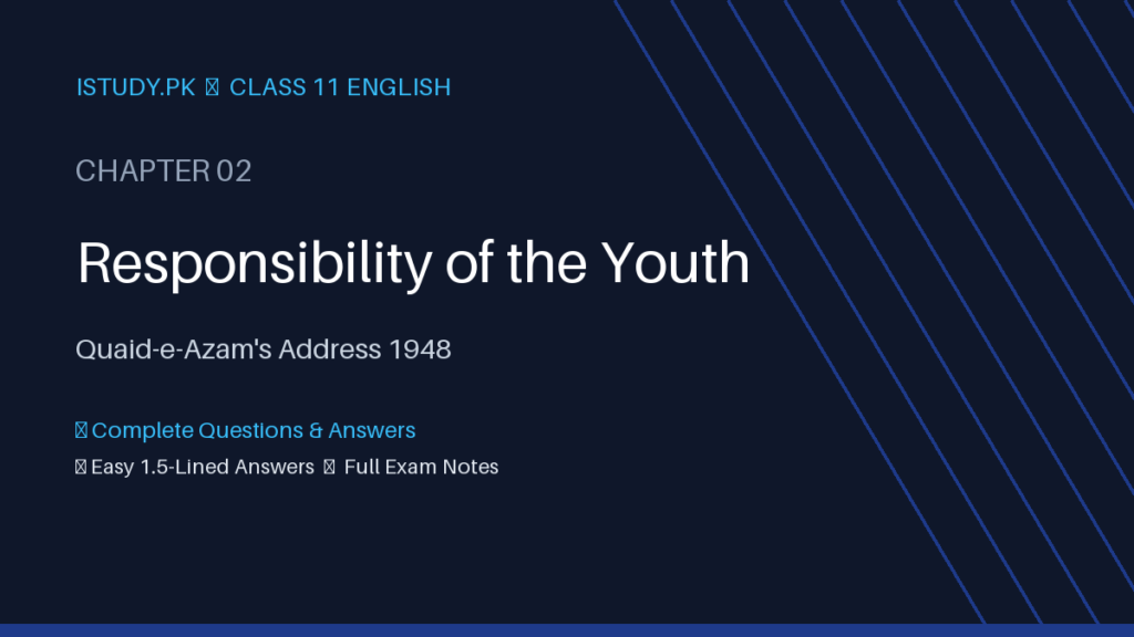 Class 11 English Chapter 2 Responsibility of the Youth Notes istudy.pk